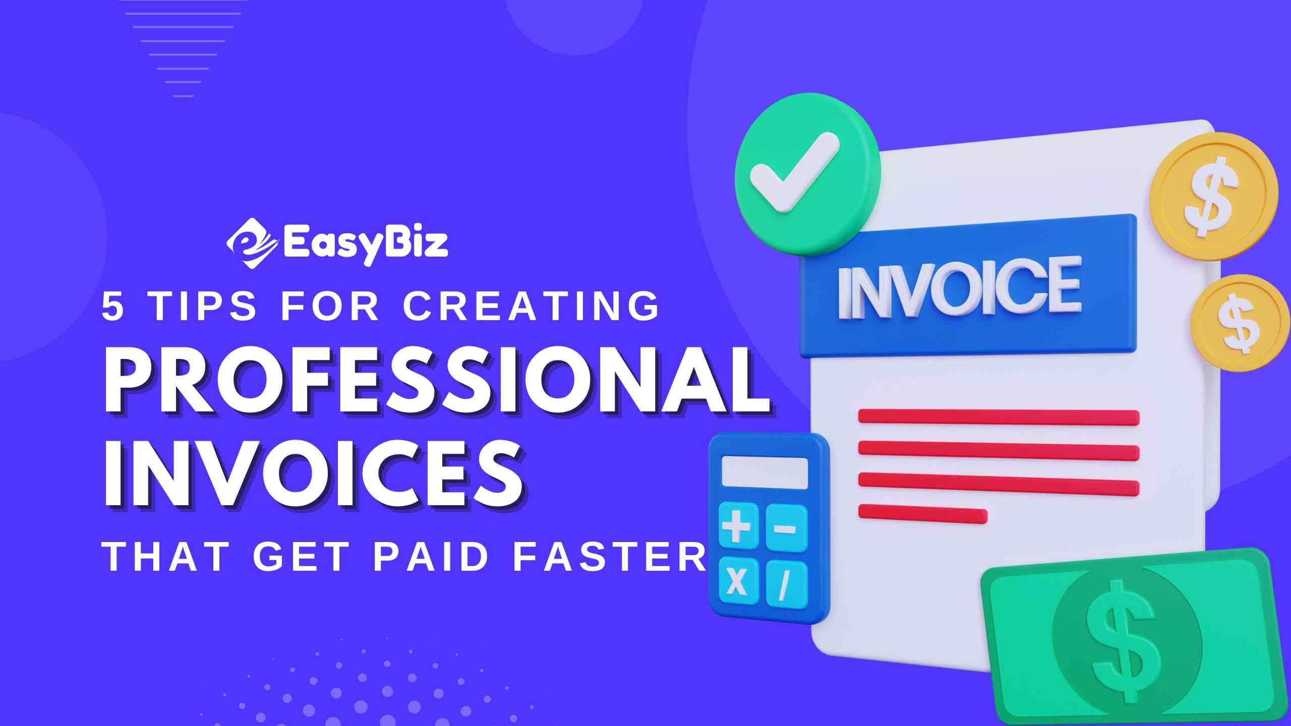 5 Tips for Creating Professional Invoices That Get Paid Faster